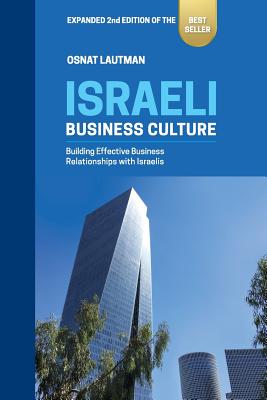 Israeli Business Culture: Expanded 2nd Edition of the Amazon Bestseller: Building Effective Business Relationships with Israelis Cover Image