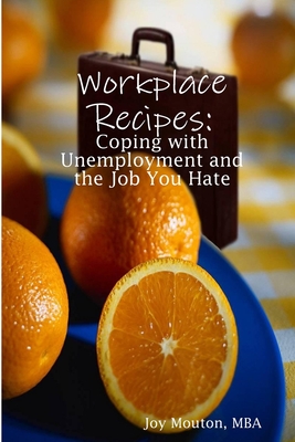 Workplace Recipes: Coping with Unemployment and the Job You Hate Cover Image