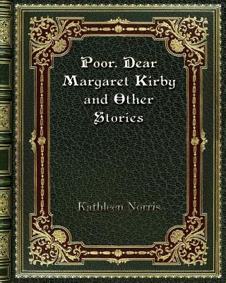 Poor. Dear Margaret Kirby and Other Stories Poor. Dear Margaret Kirby and Other Stories cover