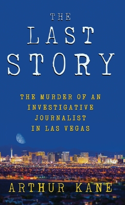 The Last Story: The Murder of an Investigative Journalist in Las Vegas Cover Image