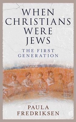 When Christians Were Jews: The First Generation By Paula Fredriksen, Matthew Lloyd Davies (Read by) Cover Image