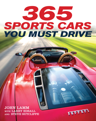 365 Sports Cars You Must Drive By John Lamm, Larry Edsall, Steve Sutcliffe Cover Image