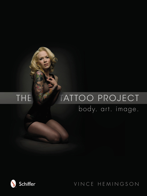 The Tattoo Project: Body - Art - Image By Vince Hemingson Cover Image