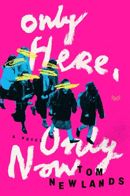 Only Here, Only Now: A Novel Cover Image