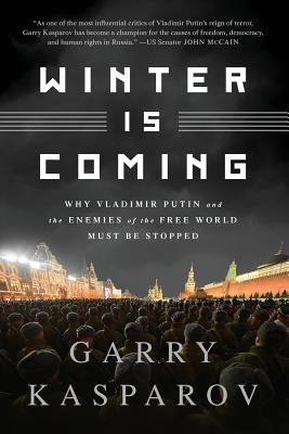 Winter Is Coming (Intl PB Ed): Why Vladimir Putin and the Enemies of the Free World Must Be Stopped Cover Image