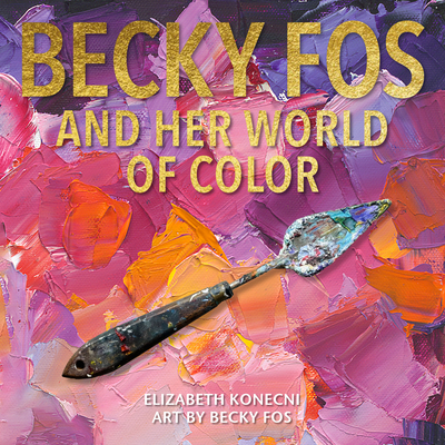The Colorful World of Becky Fos Cover Image