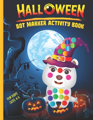 Halloween Dot Marker Activity Book for Kids: Easy Guided Big Dots Coloring Activity Book For Preschool Kindergarten Toddlers Ideal Gift For Kids Hallo By Lena Gomez Publication Cover Image