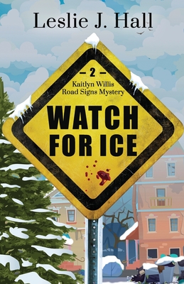 Watch For Ice: A Kaitlyn Willis Road Signs Mystery Cover Image