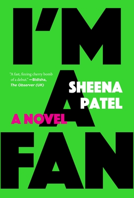 I'm a Fan: A Novel By Sheena Patel Cover Image