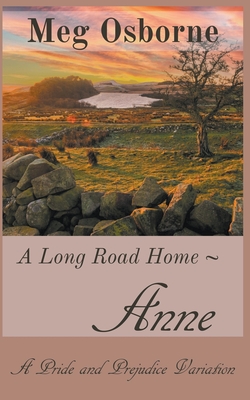 Anne: A Pride and Prejudice Variation (Long Road Home #1) Cover Image