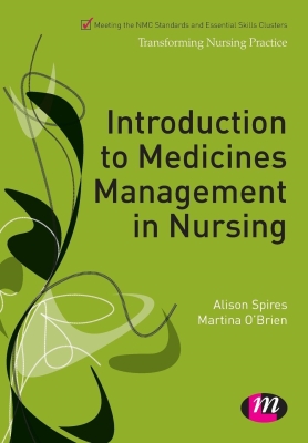 Introduction to Medicines Management in Nursing (Transforming Nursing Practice #1653) By Alison Spires, Martina O′brien, Kirsty Andrews Cover Image