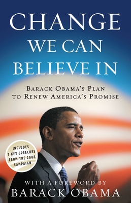 Change We Can Believe In: Barack Obama's Plan to Renew America's Promise By Obama for Change, Barack Obama (Foreword by) Cover Image