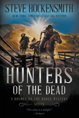 Hunters of the Dead: A Holmes on the Range Mystery (Holmes on the Range Mysteries #7) Cover Image
