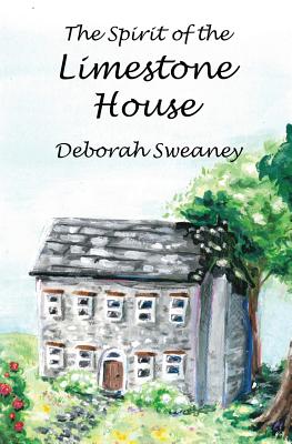 The Spirit of the Limestone House By Deborah Sweaney Cover Image