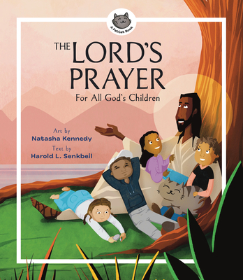 The Lord's Prayer: For All God's Children By Natasha Kennedy (Illustrator), Harold L. Senkbeil Cover Image