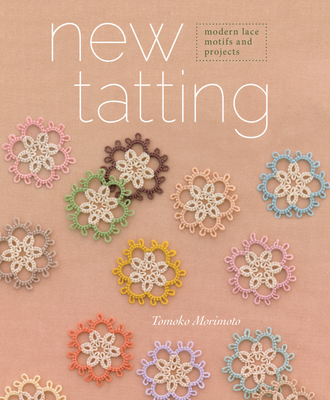 New Tatting: Modern Lace Motifs & Projects Cover Image