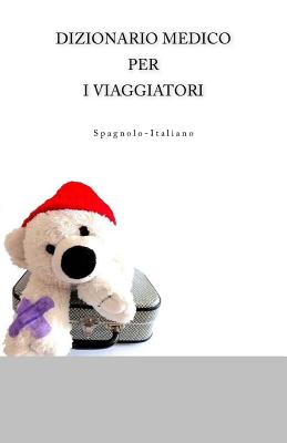 Dizionario Medico Per I Viaggiatori Spagnolo-Italiano By Edita Ciglenecki Cover Image
