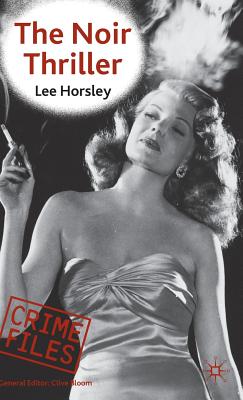 The Noir Thriller (Crime Files) By Lee Horsley Cover Image