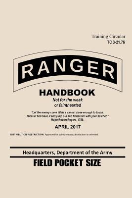 Ranger Handbook Training Circular TC 3-21.76: April 2017 Field Pocket Size By Dod, Us Army Cover Image