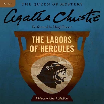 The Labors of Hercules: A Hercule Poirot Collection (Hercule Poirot Mysteries (Audio) #26) Cover Image