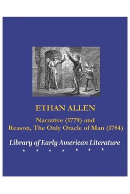 Ethan Allen: Narrative (1779) and Reason, the Only Oracle of Man (1784) By Ethan Allen Cover Image