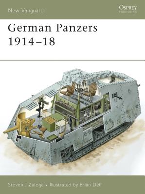 German Panzers 1914–18 (New Vanguard) By Steven J. Zaloga, Brian Delf (Illustrator) Cover Image
