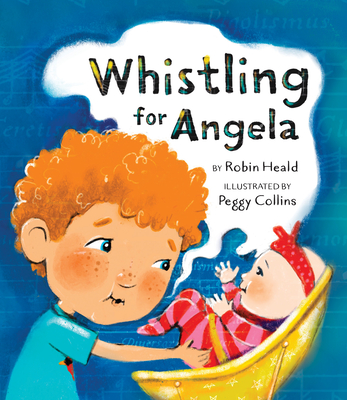 Whistling for Angela By Robin Heald, Peggy Collins (Illustrator) Cover Image