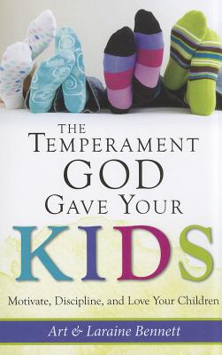 The Temperament God Gave Your Kids: Motivate, Discipline, and Love Your Children Cover Image