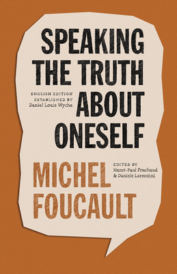 Speaking the Truth about Oneself: Lectures at Victoria University, Toronto, 1982 (The Chicago Foucault Project)