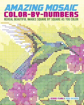 Amazing Mosaic Color-By-Numbers: Reveal Beautiful Images Square by Square as You Color (Sirius Color by Numbers Collection)