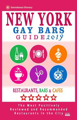 New York Gay bars 2019: Bars, Nightclubs, Music Venues and Adult Entertainment in NYC (Gay City Guide 2019) Cover Image