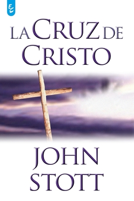 La Cruz de Cristo By John Stott Cover Image