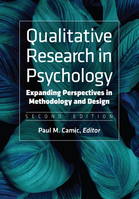 Qualitative Research in Psychology: Expanding Perspectives in Methodology and Design By Paul M. Camic (Editor) Cover Image