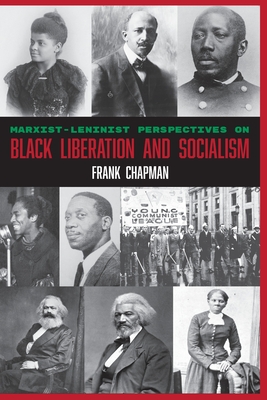 Marxist-Leninist Perspectives on Black Liberation and Socialism By Frank Chapman Cover Image