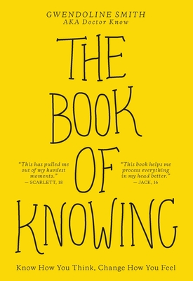 The Book of Knowing: Know How You Think, Change How You Feel By Gwendoline Smith Cover Image
