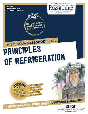 Principles Of Refrigeration (DAN-45): Passbooks Study Guide (Dantes Subject Standardized Tests #45) By National Learning Corporation Cover Image