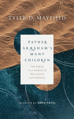 Father Abraham's Many Children: The Bible in a World of Religious Difference Cover Image
