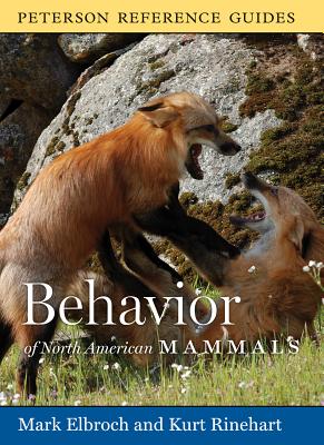 Peterson Reference Guide To The Behavior Of North American Mammals (Peterson Reference Guides) By Mark Elbroch, Kurt Rinehart Cover Image