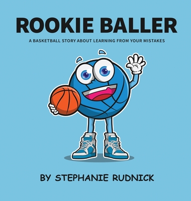 Rookie Baller: A Basketball Story About Learning From Your Mistakes Cover Image