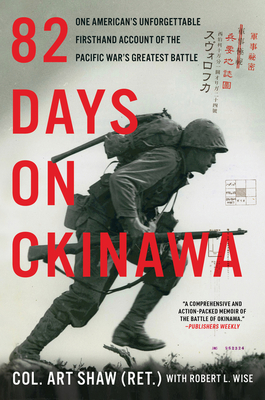 82 Days on Okinawa: One American's Unforgettable Firsthand Account of the Pacific War's Greatest Battle Cover Image