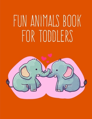 Fun Animals Book for Toddlers: Funny, Beautiful and Stress Relieving Unique Design for Baby, kids learning (Early Education #12) By Harry Blackice Cover Image