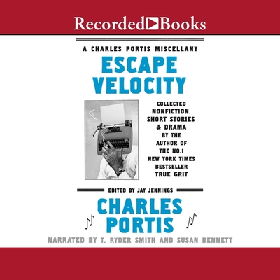 Escape Velocity: A Charles Portis Miscellany Cover Image