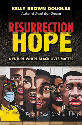 Resurrection Hope: A Future Where Black Lives Matter By Kelly Brown Douglas Cover Image