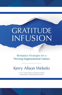 Gratitude Infusion: Workplace Strategies for a Thriving Organizational Culture Cover Image