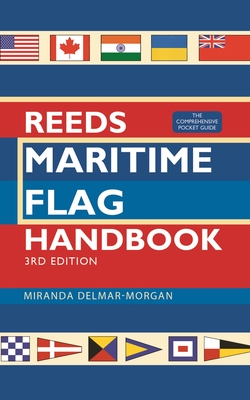 Reeds Maritime Flag Handbook 3rd edition: The Comprehensive Pocket Guide By Miranda Delmar-Morgan Cover Image