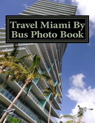 Travel Miami By Bus Photo Book By Caroline Gilmore Cover Image