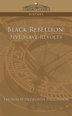 Black Rebellion: Five Slave Revolts (Cosimo Classics History) Cover Image