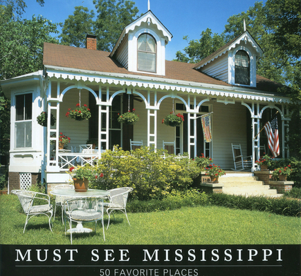 Must See Mississippi: 50 Favorite Places Cover Image
