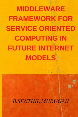 Middleware Framework for Service Oriented Computing in Future Internet Models Cover Image