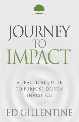 Journey to Impact: A Practical Guide to Purpose-Driven Investing Cover Image